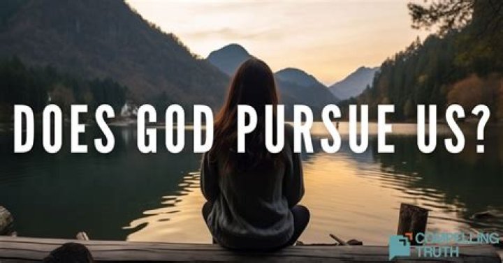 Does God pursue us?