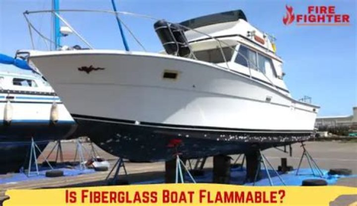 Is fiberglass boat flammable?