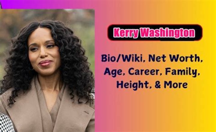 Kerry Washington - Age, Family, Bio