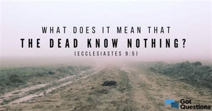 What does it mean that the dead know nothing (Ecclesiastes 9:5)?