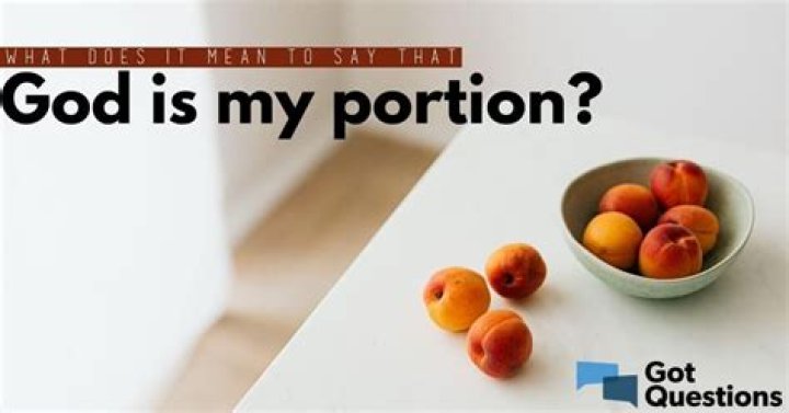 What does it mean to say that God is my portion?