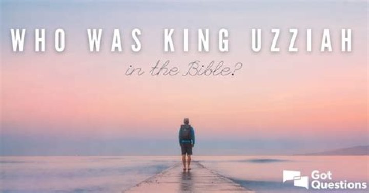 Who was King Uzziah in the Bible?